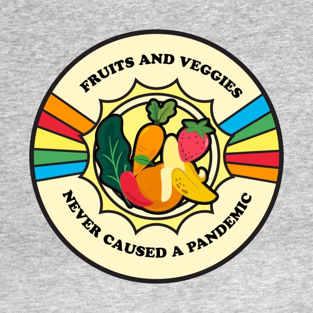 Fruits and Veggies Never Caused a Pandemic by VeganLifestyles